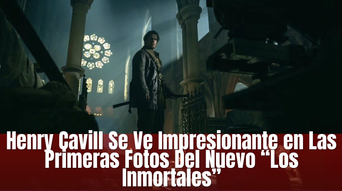 Henry Cavill is Ready to Unsheathe His Sword in First Look a H19s.1200 (title Overlay)